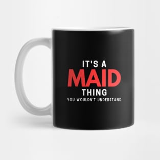It's A Maid Thing You Wouldn't Understand Mug